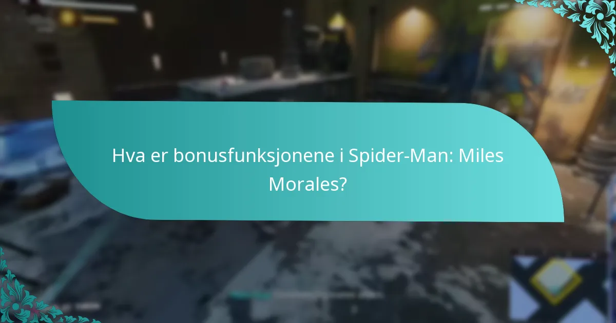 Hvordan kan spillere få tilgang til bonusfunksjoner i Spider-Man: Miles Morales?