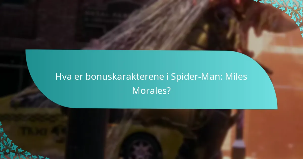 Hvordan låser du opp bonuskarakterer i Spider-Man: Miles Morales?