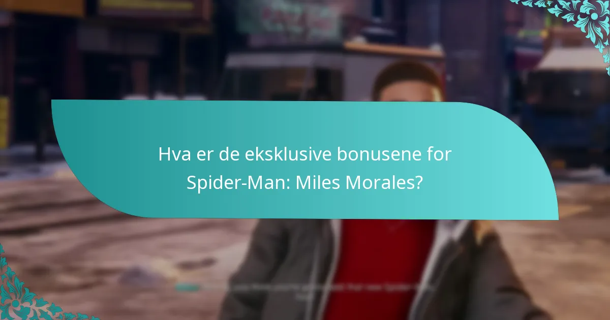 Hvordan forbedrer eksklusive bonuser spillopplevelsen i Spider-Man: Miles Morales?