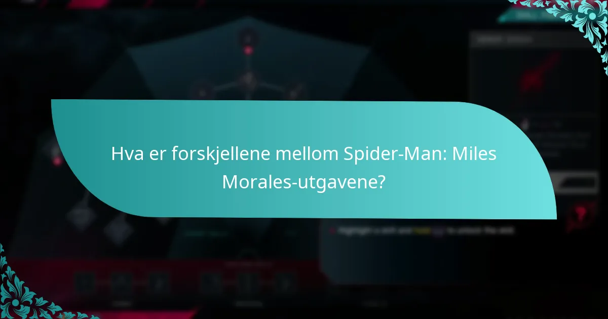 Hva er forskjellene mellom Spider-Man: Miles Morales-utgavene?