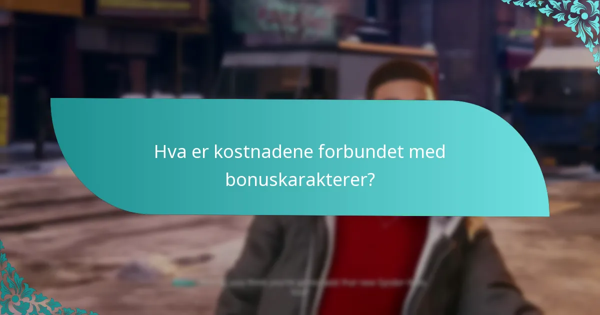 Hva er kostnadene forbundet med bonuskarakterer?