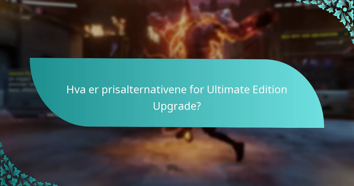 Hvilke plattformer støtter Ultimate Edition Upgrade?