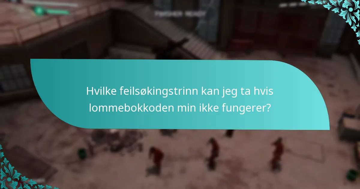 Hvilke feilsøkingstrinn kan jeg ta hvis lommebokkoden min ikke fungerer?