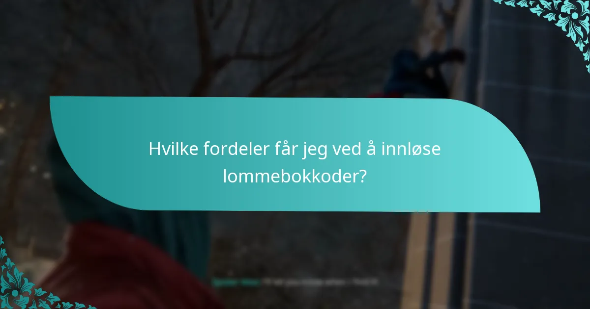Hvilke fordeler får jeg ved å innløse lommebokkoder?