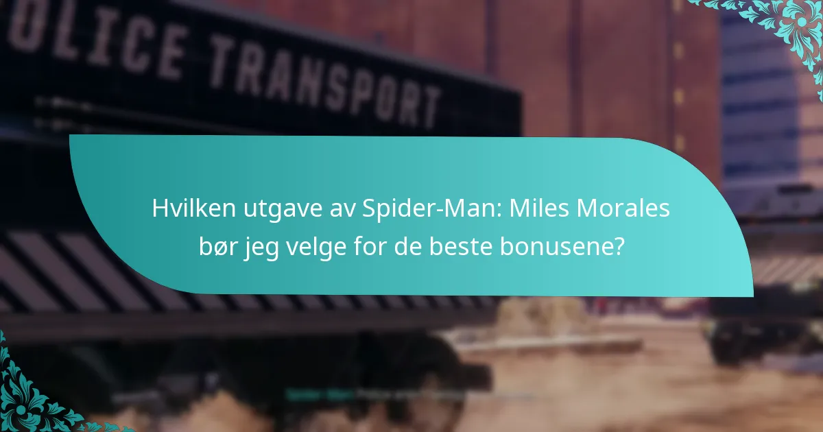 Hvilken utgave av Spider-Man: Miles Morales bør jeg velge for de beste bonusene?