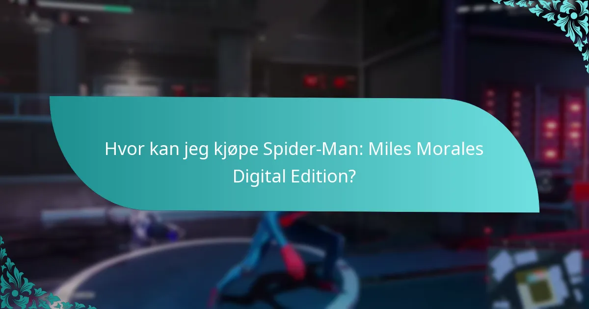 Hvor kan jeg kjøpe Spider-Man: Miles Morales Digital Edition?