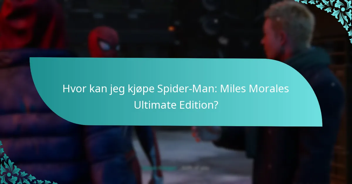 Hva er fordelene med å oppgradere til Spider-Man: Miles Morales Ultimate Edition?