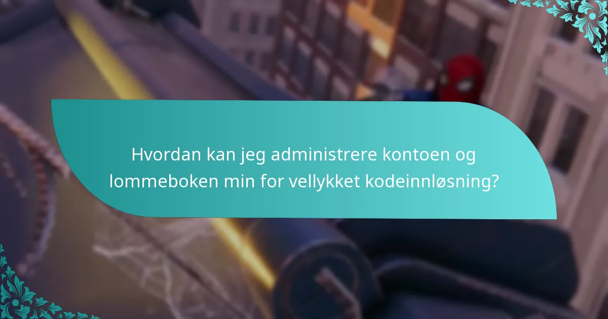 Hvordan kan jeg administrere kontoen og lommeboken min for vellykket kodeinnløsning?