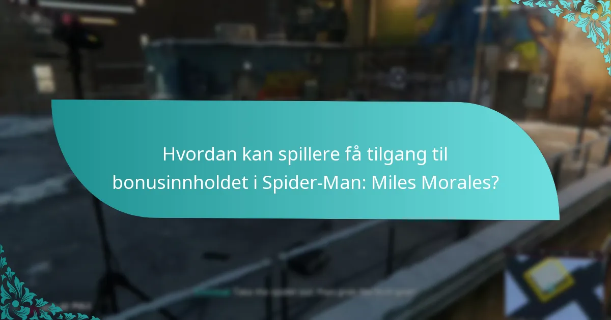 Hvordan forbedrer bonusinnholdet spillopplevelsen i Spider-Man: Miles Morales?